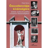 Őexcellenci&aacute;ja k&iacute;v&aacute;ns&aacute;g&aacute;ra - Sz&iacute;nh&aacute;z, kult&uacute;ra &eacute;s politika a fasizmus Olaszorsz&aacute;g&aacute;ban - Fried Ilona
