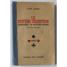 LE SYSTEME CULBERTSON , ASSIMILABLE EN QULEQUES HEURES par ANDRE CHERON , BRIDGE , 1943