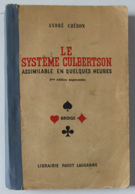 LE SYSTEME CULBERTSON , ASSIMILABLE EN QULEQUES HEURES par ANDRE CHERON , BRIDGE , 1943 foto