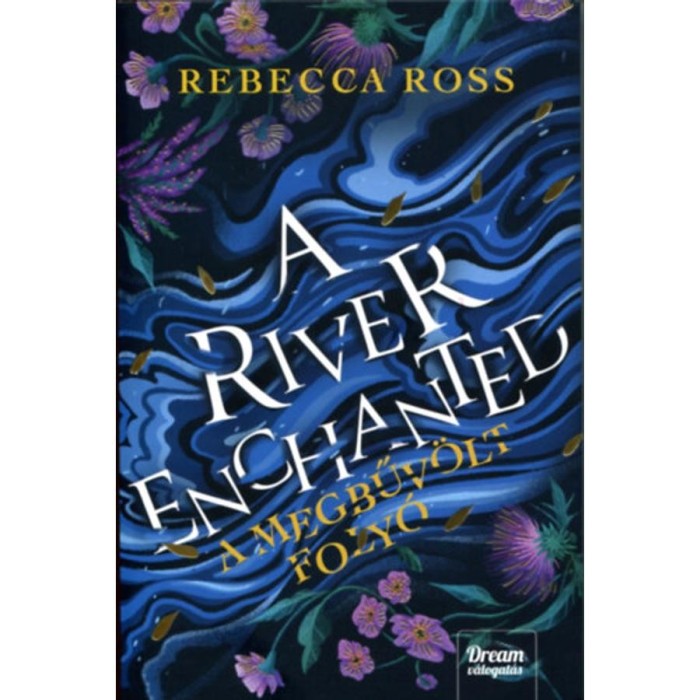A River Enchanted - A megbűv&ouml;lt foly&oacute; - Rebecca Ross