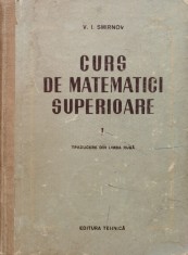 Curs De Matematici Superioare Vol. 1 - V. I. Smirnov ,560634 foto