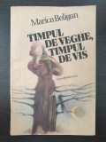 TIMPUL DE VEGHE, TIMPUL DE VIS - Marica Beligan