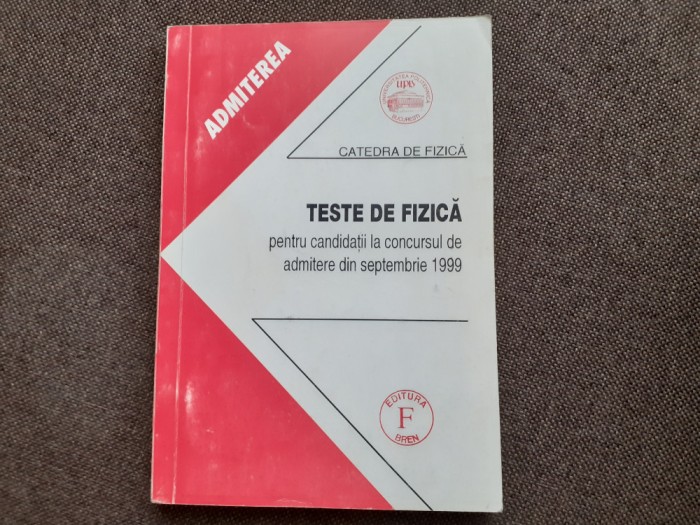 ION M POPESCU TESTE FIZICA PT CANDIDATII LA CONCURSUL DE ADMITERE SEPTEMBRIE 1999
