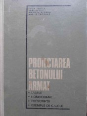 PROIECTAREA BETONULUI ARMAT. TABELE, NOMOGRAME, PRESCRIPTII, EXEMPLE DE CALCUL-IGOR TERTEA, TRAIAN ONET, MA-305592