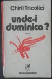 Myh 23s - CHIRIL TRICOLICI - UNDE-I DUMINICA - ED 1979