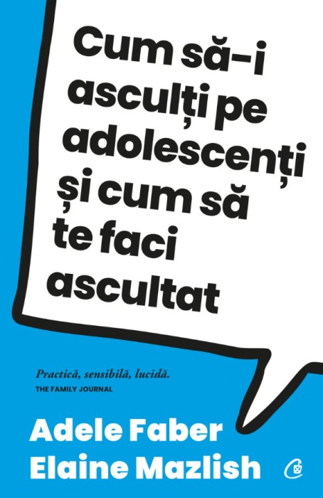 Cum Sa-I Asculti Pe Adolescenti Ed. Iv, Adele Faber, Elaine Mazlish - Editura Curtea Veche