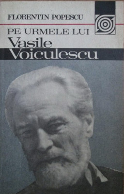 Florentin Popescu - Pe Urmele lui Vasile Voiculescu foto