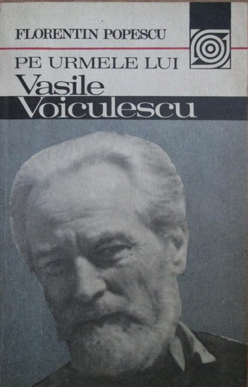 Florentin Popescu - Pe Urmele lui Vasile Voiculescu