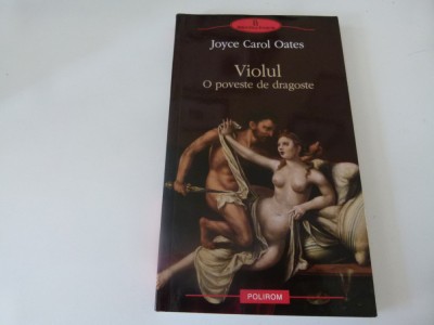 Violul.O poveste de dragoste - Joyce Carol Oates foto