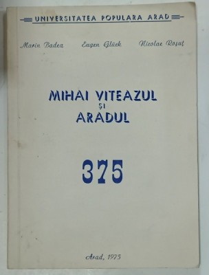 MIHAI VITEAZUL SI ARADUL , 375 de MARIN BADEA ...NICOLAE ROSUT , 1975 foto