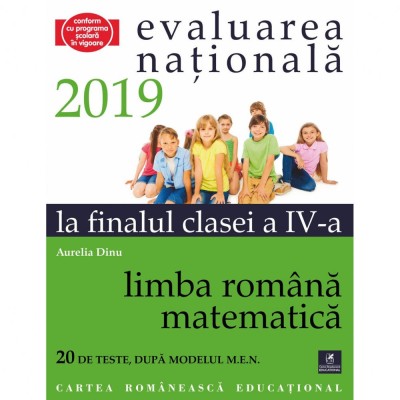 Evaluarea nationala 2019 la finalul clasei a IV-a Limba romana- Matematica, Aurelia Dinu foto