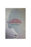 Lupta unei femei dependente - Paperback brosat - Ann Dowsett Johnston - Globo