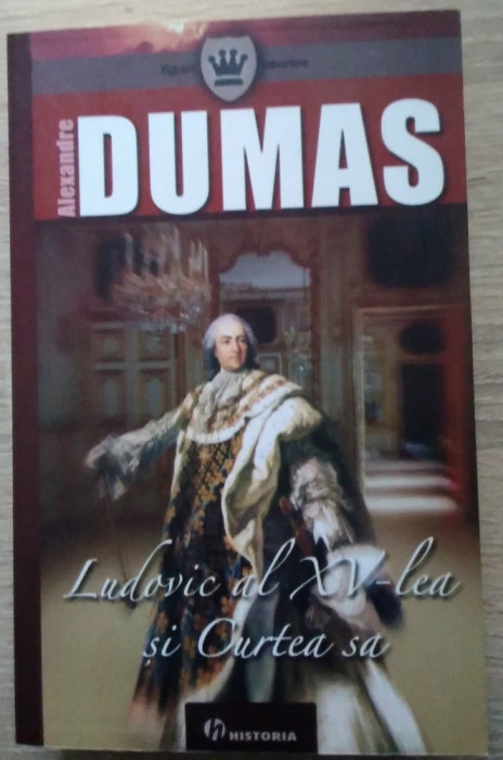 Alexandre Dumas / Ludovic al XV - lea și Curtea sa