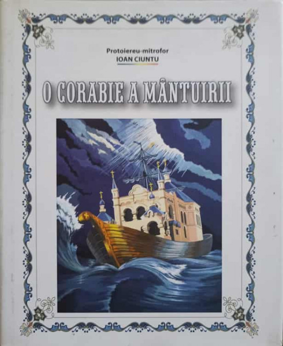 O CORABIE A MANTUIRII. CATEDRALA SF. TEODOR TIRON SI TEODORA DE LA SIHLA-IOAN CIUNTU-238733