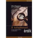A tulajdonosi &eacute;rt&eacute;k - &Uacute;tmutat&oacute; v&aacute;llalatvezetőknek &eacute;s befektetőknek - Alfred Rappaport