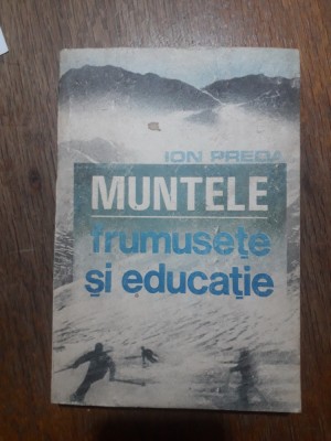 Muntele, frumusete si educatie - Ion Preda / R5P2F foto