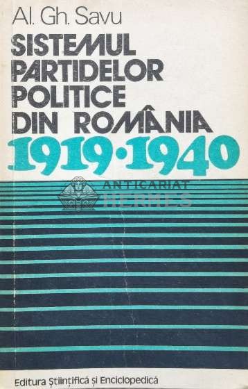 Sistemul partidelor politice din Romania 1919-1940 - 1976 - AL. GH. Savu (N123)