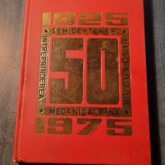Semicentenarul Intreprinderii de mecanica fina Bucuresti 1925 - 1975 50 de ani