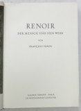 RENOIR , DER MENSCH UND SEIN WERK von FRANCOIS FOSCA (RENOIR , OMUL SI OPERA ), TEXT IN LIMBA GERMANA , 1961