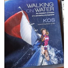 Kos Evans - Walking on Water: The Daredevil Acrobatics of a Pioneering Photographer