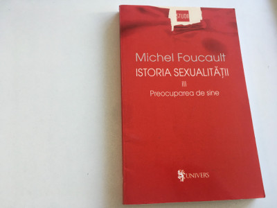 MICHEL FOUCAULT, ISTORIA SEXUALITATII- VOL.III PREOCUPAREA DE SINE foto