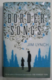BORDER SONGS by JIM LYNCH , 2009