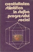 Creativitatea Stiintifica in Slujba Progresului Social foto