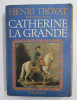 CATHERINE LA GRANDE par HENRI TROYAT , 1977 , PREZINTA URME DE UZURA *