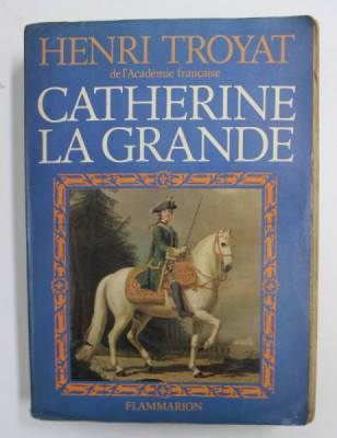 CATHERINE LA GRANDE par HENRI TROYAT , 1977 , PREZINTA URME DE UZURA * foto