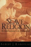 Slave Religion: The &quot;&quot;Invisible Institution&quot;&quot; in the Antebellum South