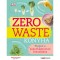 Zero Waste Konyha - Tippek a pazarl&aacute;smentes &eacute;tkez&eacute;shez - Kate Turner