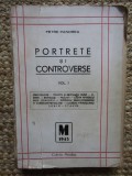 Portrete si Controverse Vol. 1 - Petre Pandrea (1945, Bucur Ciobanul) Biografii CU DEDICATIE SI AUTOGRAF