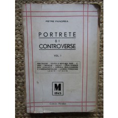 Portrete si Controverse Vol. 1 - Petre Pandrea (1945, Bucur Ciobanul) Biografii CU DEDICATIE SI AUTOGRAF