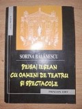 Peisaj iesean cu oameni de teatru si spectacole- Sorina Balanescu