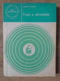 Frigul si Alimentatia - Eugen Holban, Ceres 1982, Stiinta si Tehnica, Carte de Bucate, 126 pagini