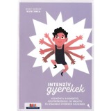 Intenz&iacute;v gyerekek - K&eacute;zik&ouml;nyv a kimer&iacute;tő, szuper&eacute;rz&eacute;keny, de kreat&iacute;v &eacute;s izgalmas gyerekek sz&uuml;leinek - Mary Sheedy Kurcinka Ed.D, 2024
