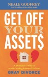 Get Off Your Assets: A Woman's Guide to Avoid Getting Screwed in Your Gray Divorce