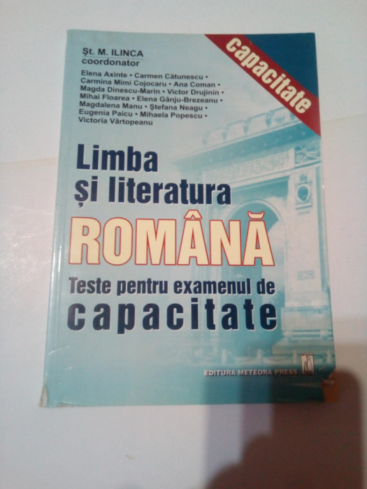 LIMBA SI LITERATURA ROMANA - TESTE PENTRU EXAMENUL DE CAPACITATE ~ ST.M. ILINCA