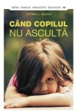 Cumpara ieftin Cand copilul nu asculta