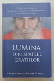 LUMINA DIN SPATELE GRATIILOR ,... UN CONDAMNAT LA MOARTE CONVERTIT LA ORTODOXIE ..., de FRANK ATWOOD si RACHEL ATWOOD 2021
