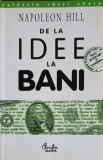 De la Idee la Bani - Napoleon Hill, Curtea Veche, 1998, Psihologie, Dezvoltare Personala, Antreprenoriat, Limba Romana, Paperback