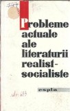 Probleme Actuale ale Literaturii Realist-Socialiste - Editura de Stat 1960, 320 Pagini, Editie Veche Literatura Romana Clasa