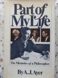 Part of My Life: Memoirs of a Philosopher - A.J. Ayer, 1977, HBJ, Engleza, Filosofie, Biografic, Hardcover