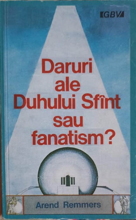 DARURI ALE DUHULUI SFANT SAU FANATISM?-ARED REMMERS-247420
