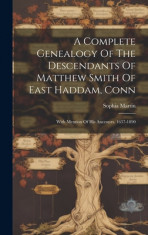 A Complete Genealogy Of The Descendants Of Matthew Smith Of East Haddam, Conn: With Mention Of His Ancestors. 1637-1890 foto