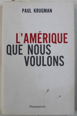 L&amp;#039;Amerique que nous voulons / Paul Krugman in franceza foto