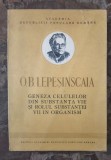 O.B.Lepesinscaia-Geneza celulelor din substanța vie și rolul substanței vii &icirc;n organism