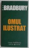 Omul ilustrat - Ray Bradbury, Roman SF Beletristica, Carte Noua/Anticariat