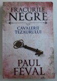 CAVALERII TEZAURULUI de PAUL FEVAL , SERIA &quot; FRACURILE NEGRE &quot; NR. 7 , 2016