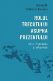 Cumpara ieftin Rolul trecutului asupra prezentului. SUA, Rom&acirc;nia și alegerile, Curtea Veche